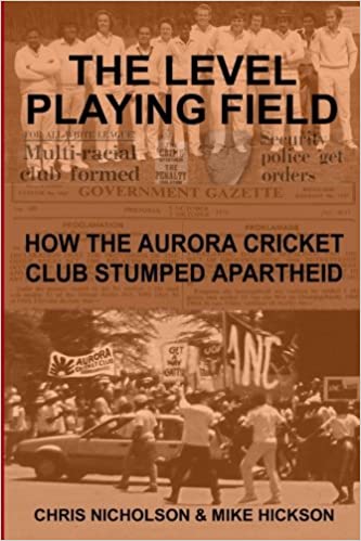 The Level Playing Field-How the Aurora Cricket Club stumped Apartheid